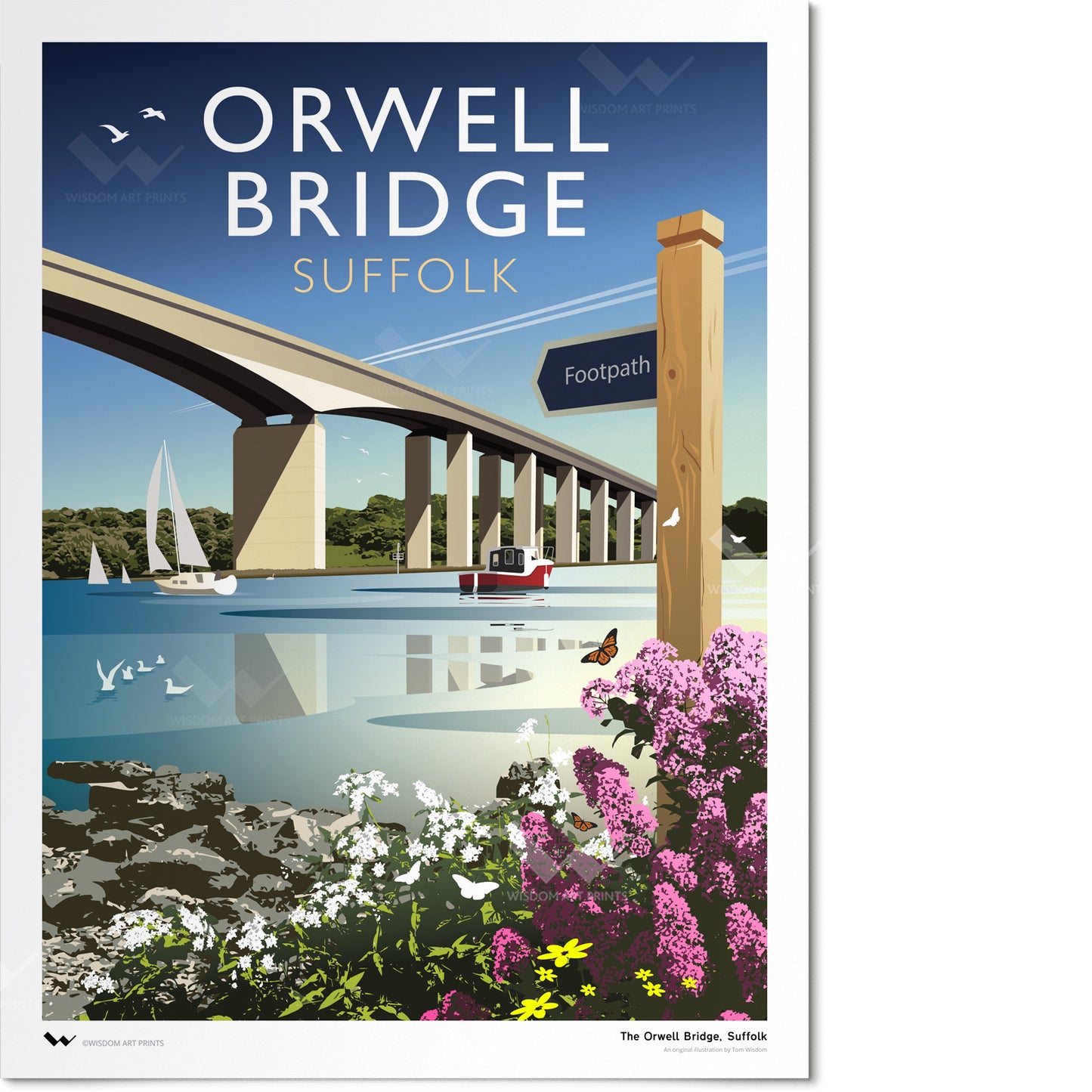 Original art print depicting the Orwell Bridge in Suffolk. In the foreground is the shore, alive with flowers and butterflies, and a sign pointing to a footpath. In the mid ground is the waters of the River Orwell, with a handful of boats, and the great structure of the bridge itself. The bridge reaches into the background, meeting the greenery of the far bank. The sky is blue, and white text 'ORWELL BRIDGE' dominates the top of the print; beneath that in smaller font, a gold  'SUFFOLK.'